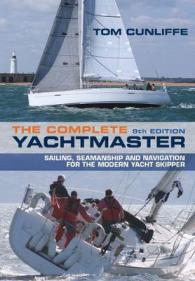 The Complete Yachtmaster : Sailing, Seamanship and Navigation for the Modern Yacht Skipper （9TH）
