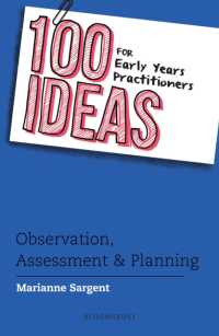 100 Ideas for Early Years Practitioners: Observation, Assessment & Planning (100 Ideas for the Early Years)