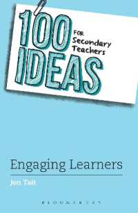 100 Ideas for Secondary Teachers: Engaging Learners (100 Ideas for Teachers)