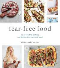 Fear-Free Food : How to ditch dieting and fall back in love with food