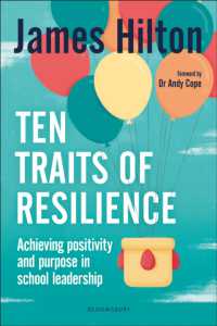 Ten Traits of Resilience : Achieving Positivity and Purpose in School Leadership
