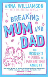 Breaking Mum and Dad : The Insider's Guide to Parenting Anxiety