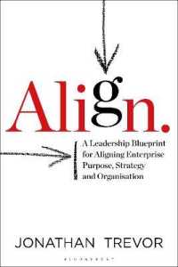 Align : A Leadership Blueprint for Aligning Enterprise Purpose， Strategy and Organisation