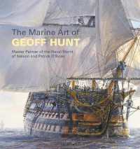 The Marine Art of Geoff Hunt : Master Painter of the Naval World of Nelson and Patrick O'Brian