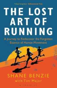 The Lost Art of Running : A Journey to Rediscover the Forgotten Essence of Human Movement