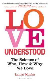 Love Understood : The Science of Who, How and Why We Love