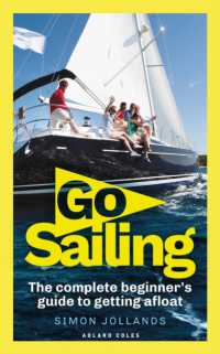 Go Sailing : The Complete Beginner's Guide to Getting Afloat