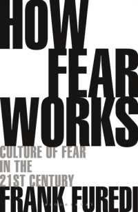 How Fear Works : Culture of Fear in the Twenty-First Century