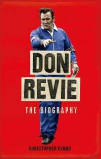 Don Revie: the Biography : Shortlisted for THE SUNDAY TIMES Sports Book Awards 2022
