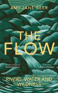 The Flow : Rivers， Water and Wildness - WINNER OF THE 2023 WAINWRIGHT PRIZE FOR NATURE WRITING