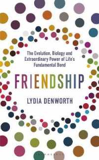 Friendship : The Evolution， Biology and Extraordinary Power of Life's Fundamental Bond