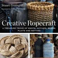 Creative Ropecraft : A treasure trove of knots, hitches, bends, plaits and netting （5TH）