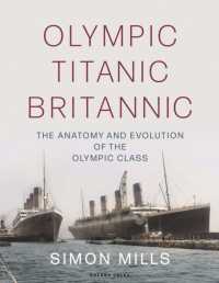 Olympic Titanic Britannic : The anatomy and evolution of the Olympic Class