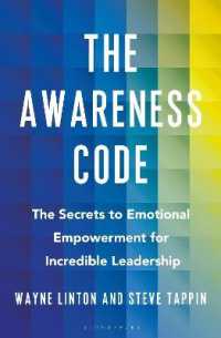 The Awareness Code : The Secrets to Emotional Empowerment for Incredible Leadership