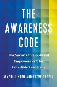 The Awareness Code : The Secrets to Emotional Empowerment for Incredible Leadership