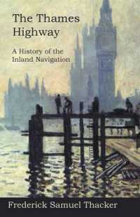The Thames Highway - a History of the Inland Navigation