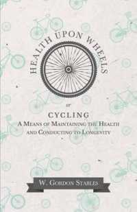 Health Upon Wheels or, Cycling A Means of Maintaining the Health and Conducting to Longevity