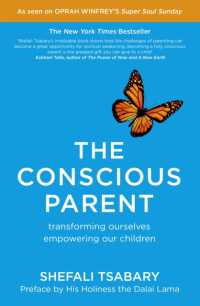 The Conscious Parent : Transforming Ourselves, Empowering Our Children
