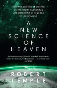 A New Science of Heaven : How the new science of plasma physics is shedding light on spiritual experience