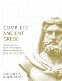 Complete Ancient Greek : A Comprehensive Guide to Reading and Understanding Ancient Greek, with Original Texts