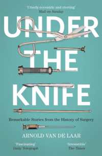 Under the Knife : A History of Surgery in 28 Remarkable Operations