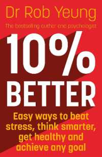 10% Better : Easy ways to beat stress, think smarter, get healthy and achieve any goal