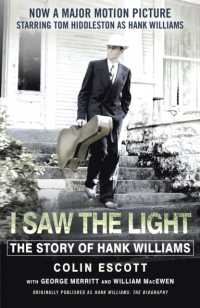 I Saw the Light : The Story of Hank Williams - Now a major motion picture starring Tom Hiddleston as Hank Williams