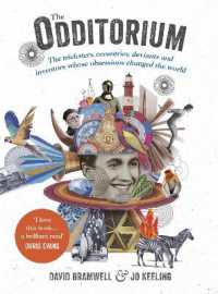 The Odditorium : The tricksters, eccentrics, deviants and inventors whose obsessions changed the world