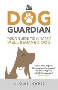 The Dog Guardian : Your Guide to a Happy, Well-Behaved Dog