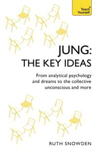 Jung: the Key Ideas : From analytical psychology and dreams to the collective unconscious and more (Typy)