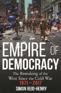 Empire of Democracy : The Remaking of the West since the Cold War， 1971-2017