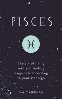 Pisces : The Art of Living Well and Finding Happiness According to Your Star Sign