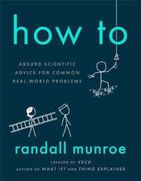 How to : Absurd Scientific Advice for Common Real-world Problems from Randall Munroe of x -- Hardback