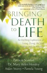 Bringing Death to Life : An Uplifting Exploration of Living, Dying, the Soul Journey and the Afterlife