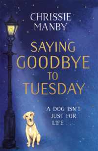 Saying Goodbye to Tuesday : A heart-warming and uplifting novel for anyone who has ever loved a dog