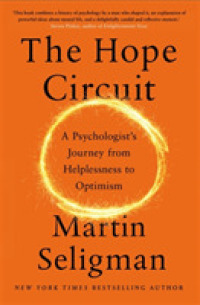 The Hope Circuit : A Psychologist's Journey from Helplessness to Optimism -- Hardback