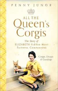 All the Queen's Corgis : Corgis, dorgis and gundogs: the story of Elizabeth II and her most faithful companions