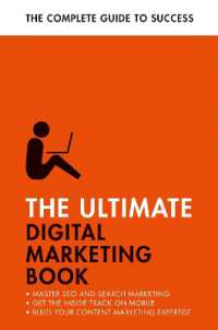 The Ultimate Digital Marketing Book : Succeed at SEO and Search, Master Mobile Marketing, Get to Grips with Content Marketing