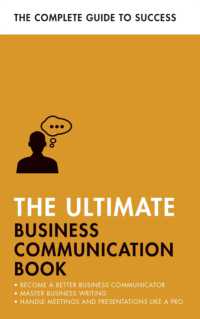 The Ultimate Business Communication Book : Communicate Better at Work, Master Business Writing, Perfect your Presentations