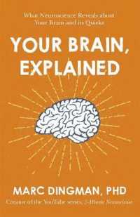 Your Brain， Explained : What Neuroscience Reveals about Your Brain and its Quirks