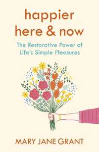 Happier Here and Now : The restorative power of life's simple pleasures -- Paperback / softback