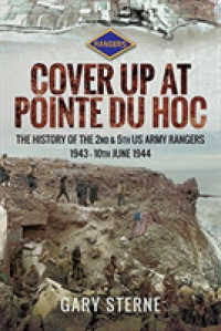 D-Day - Cover Up at Pointe du Hoc : The History of the 2nd & 5th US Army Rangers, 1st May - 10th June 1944