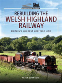 Rebuilding the Welsh Highland Railway : Britain's Longest Heritage Line (Narrow Gauge Railways)