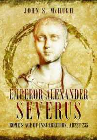 Emperor Alexander Severus : Rome's Age of Insurrection, Ad222-235
