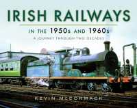 Irish Railways in the 1950s and 1960s : A Journey through Two Decades