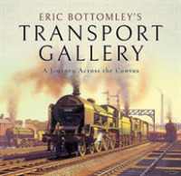 Eric Bottomley's Transport Gallery : A Journey Across the Canvas
