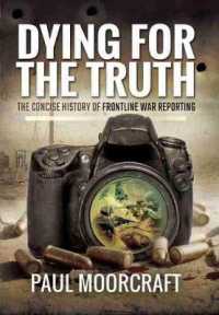 Dying for the Truth : The Concise History of Frontline War Reporting