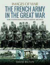 French Army in the Great War : Rare Photographs from Wartime Archives (Images of War)