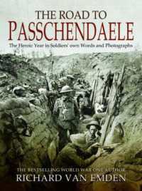 The Road to Passchendaele : The Heroic Year in Soldiers' own Words and Photographs