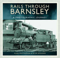 Rails through Barnsley - a Photographic History